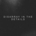 Disarray in the Details