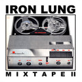 IRON LUNG RECORDS MIXTAPE II