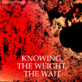 Knowing, The Weight, The Wait